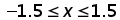 negative 1.5 is less than or equal to x is less than or equal to 1.5