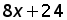 (8 times x) plus 24