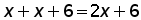 x plus x plus 6 equals (2 times x) plus 6