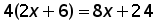 4 times ((2 times x) plus 6) equals (8 times x) plus 24