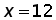 x equals 12