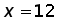 x equals 12