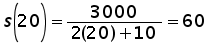 function s of 20 = 3000 over ((2 times 20) + 10) = 60