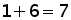 1 +6 = 7