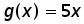 function g of x = 5 times x