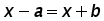 x minus a = x + b