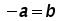 negative a = b