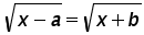 square root (x minus a) = square root (x + b)