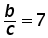 b over c = 7