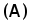 (A)