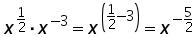 (x^(1 over 2)) times (x^negative 3) = x^((1 over 2) minus 3) = x^(negative 5 over 2)