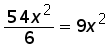 (54 times (x ^ 2)) over 6 equals 9 times (x ^2)