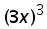 (3 times x) ^ 3