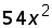 54 times (x ^ 2)
