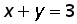 x + y = 3
