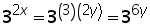 3^(2 times x) = 3^(3) (2 times y) = 3^(6 times y)