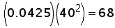 0.0425 times 40^2 = 68