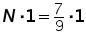 N times 1 = (7 over 9) times 1