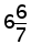 6 and (6 over 7)