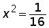 x^2 = 16