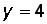 y = 4