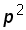p^2