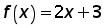 function f of x= (2 times x) + 3