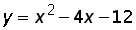 y = (x^2) minus (4 times x) minus 12
