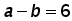 a minus b = 6