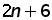 (2 times n) + 6