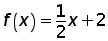 function f of x = ((1 over 2) times x) + 2