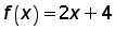 function f of x = (2 times x) + 4