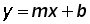 y = (m times x) + b