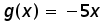 function g of x = negative ( 5 times x)