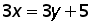 3 times x = (3 times y) + 5