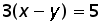 3 times (x minus y) = 5