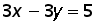 (3 times x ) minus (3 times y) = 5