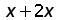 x + (2 times x)