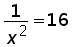 1 over x^2 = 16