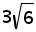 3 times (square root 6)