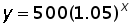 y = 500 times (1.05)^x