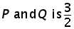 P and Q is three over two