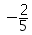 negative (2 over 5)