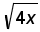 square root (4 times x)