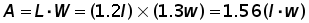 A = L times W = (1.2 times l) times (1.3 times w) = 1.56 times (l times w)