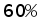 60%