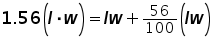 1.56 times (l times w) = (l times w) + ((56 over 100) times (l times w))