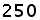 250