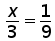 x over 3 = 1 over 9