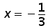 x = negative 1 over 3